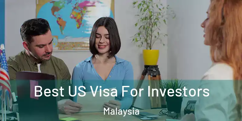  Best US Visa For Investors Malaysia