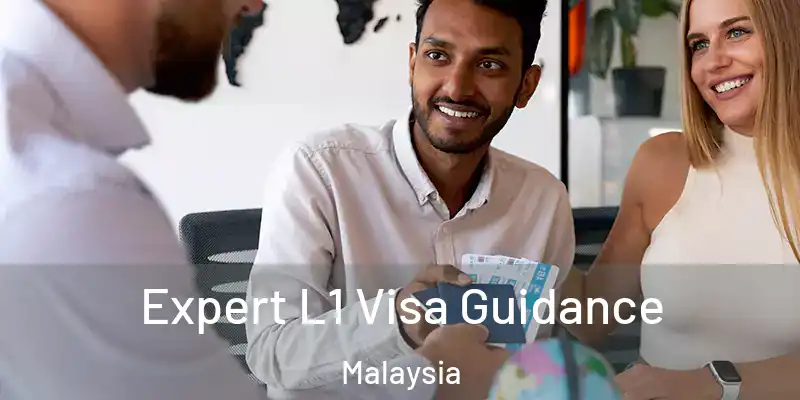  Expert L1 Visa Guidance Malaysia