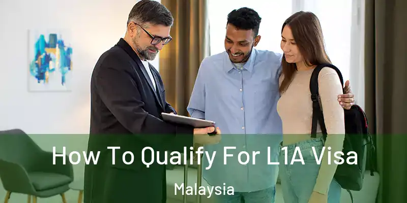  How To Qualify For L1A Visa Malaysia