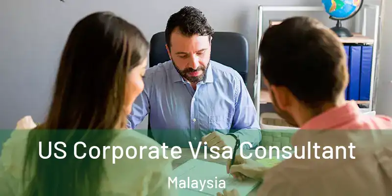  US Corporate Visa Consultant Malaysia