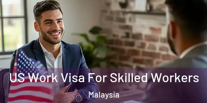  US Work Visa For Skilled Workers Malaysia